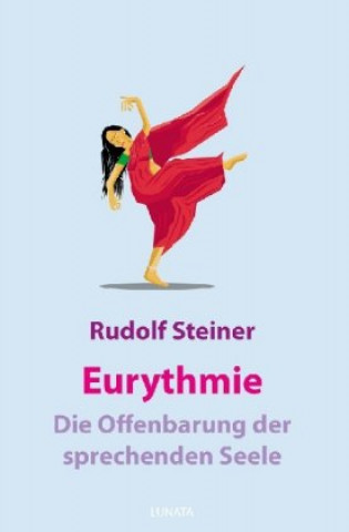 Książka Eurythmie - die Offenbarung der sprechenden Seele Rudolf Steiner