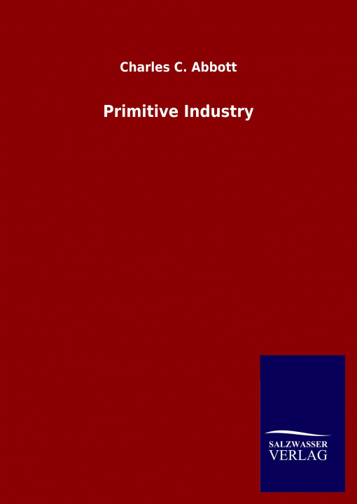 Knjiga Primitive Industry Charles C. Abbott