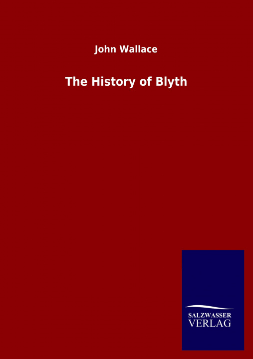 Knjiga History of Blyth John Wallace
