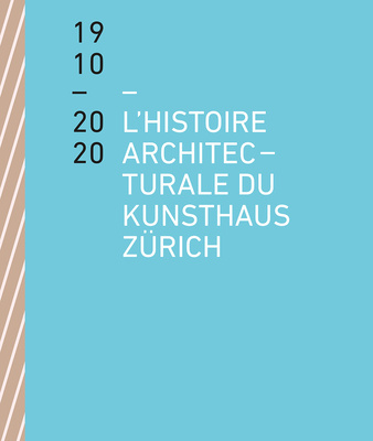 Carte L'histoire architecturale du Kunsthaus Zurich de 1910 a 2020 Benedikt Loderer