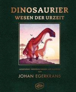 Kniha Dinosaurier und andere Wesen der Urzeit Johan Egerkrans