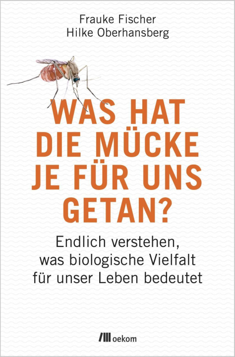 Kniha Was hat die Mücke je für uns getan? Hilke Oberhansberg