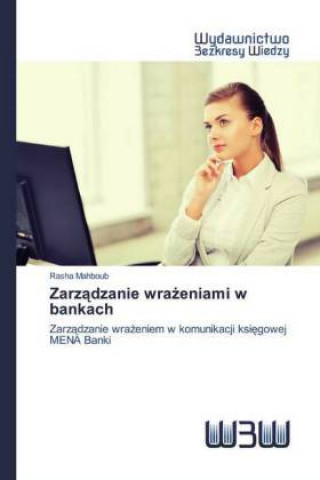 Book Zarz&#261;dzanie wra&#380;eniami w bankach Rasha Mahboub