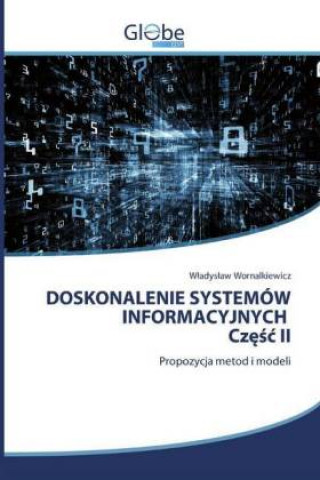 Kniha DOSKONALENIE SYSTEMOW INFORMACYJNYCH Cz&#281;&#347;c II Wladyslaw Wornalkiewicz