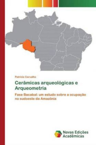 Boek Ceramicas arqueologicas e Arqueometria Patricia Carvalho