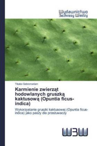 Buch Karmienie zwierz&#261;t hodowlanych gruszk&#261; kaktusow&#261; (Opuntia ficus-indica) Tikabo Gebremariam