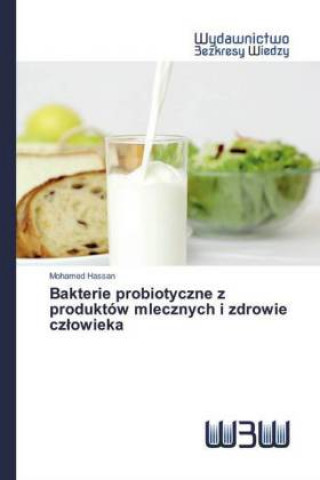 Carte Bakterie probiotyczne z produktow mlecznych i zdrowie czlowieka Mohamed Hassan