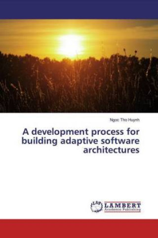 Knjiga development process for building adaptive software architectures Ngoc Tho Huynh