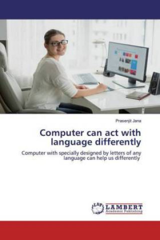Kniha Computer can act with language differently Prasenjit Jana