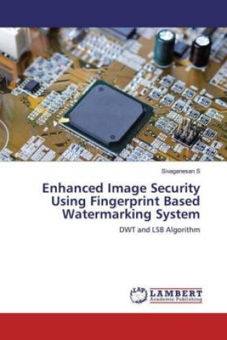 Knjiga Enhanced Image Security Using Fingerprint Based Watermarking System Sivaganesan S