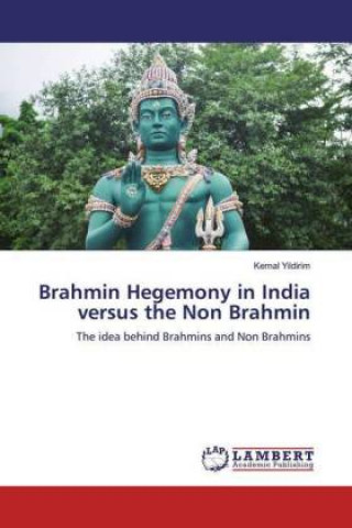 Knjiga Brahmin Hegemony in India versus the Non Brahmin Kemal Yildirim