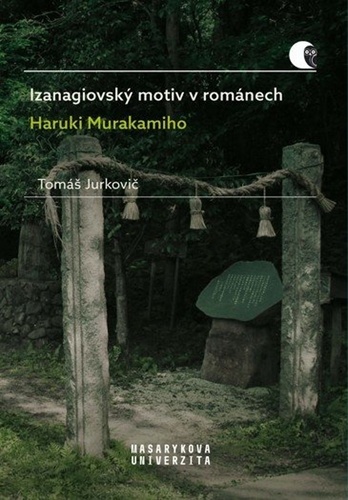 Kniha Izanagiovský motiv v románech Haruki Murakamiho Tomáš Jurkovič