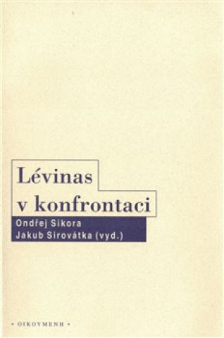 Könyv Lévinas v konfrontaci Ondřej Sikora