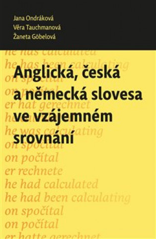 Book Anglická, česká a německá slovesa ve vzájemném srovnání Žaneta Göbelová