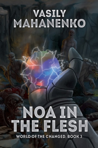 Книга Noa in the Flesh (World of the Changed Book #3): LitRPG Series 