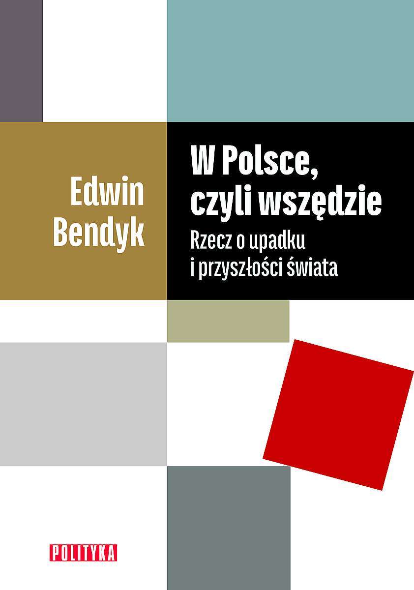Knjiga W Polsce, czyli wszędzie Bendyk Edwin