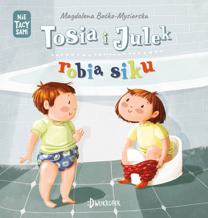 Könyv Tosia i Julek robią siku Boćko-Mysiorska Magdalena