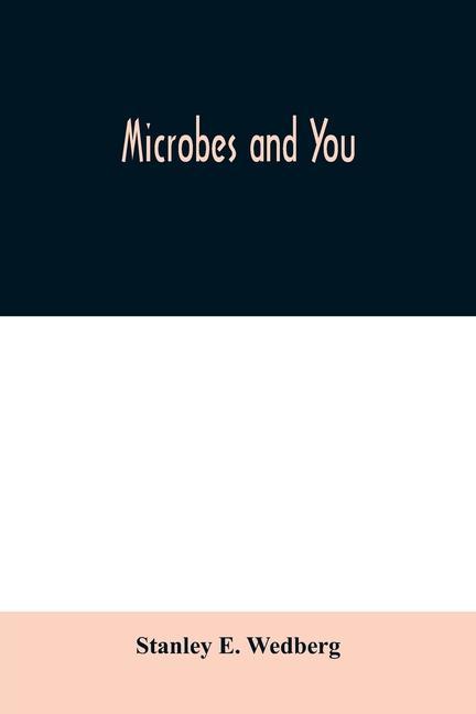 Knjiga Microbes and you Stanley E. Wedberg