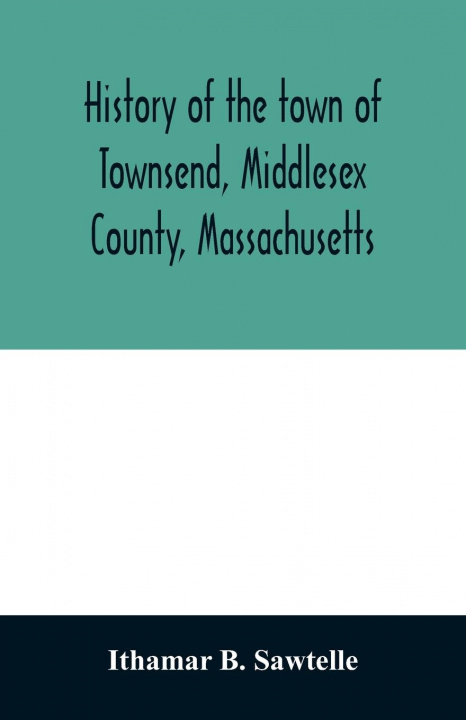Carte History of the town of Townsend, Middlesex County, Massachusetts 