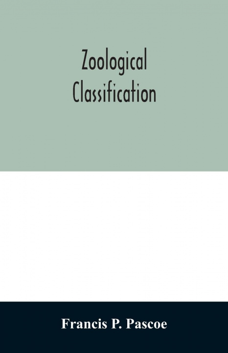 Knjiga Zoological Classification Francis P. Pascoe