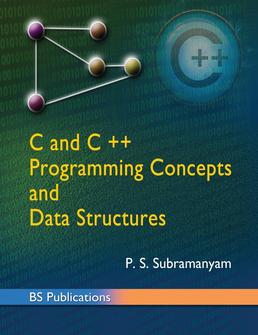 Knjiga C and C++ programming concepts and Data structures P. S. Subramanyam