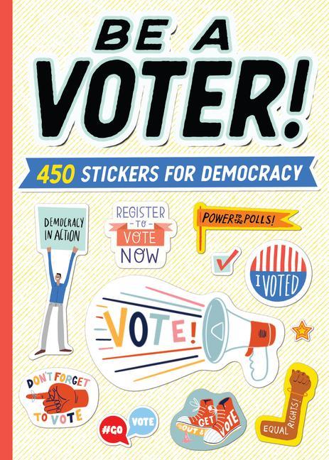 Knjiga Be a Voter!: 450 Stickers for Democracy 