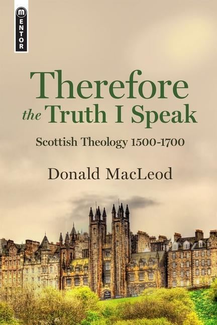 Buch Therefore the Truth I Speak Donald MacLeod