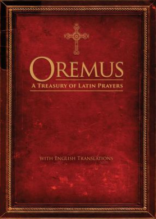 Carte Oremus: A Treasury of Latin Prayers with English Translations Christopher Bailey