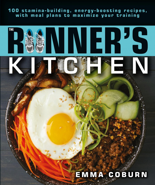 Könyv The Runner's Kitchen: 100 Stamina-Building, Energy-Boosting Recipes, with Meal Plans to Maximize Your 