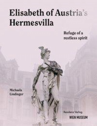 Книга Empress Elisabeth's Hermesvilla 