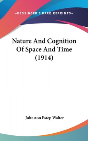 Libro Nature And Cognition Of Space And Time (1914) Johnston Estep Walter