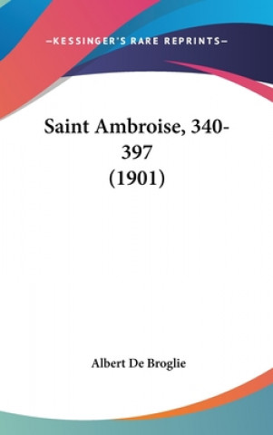 Kniha Saint Ambroise, 340-397 (1901) Albert De Broglie