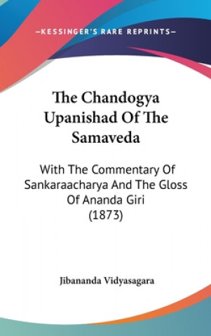 Könyv The Chandogya Upanishad Of The Samaveda: With The Commentary Of Sankaraacharya And The Gloss Of Ananda Giri (1873) Jibananda Vidyasagara