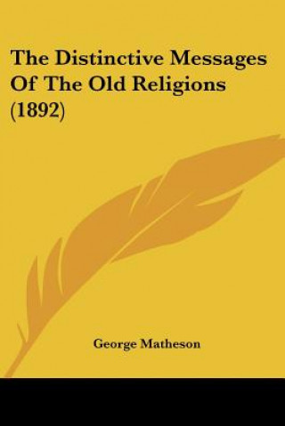 Buch The Distinctive Messages Of The Old Religions (1892) George Matheson