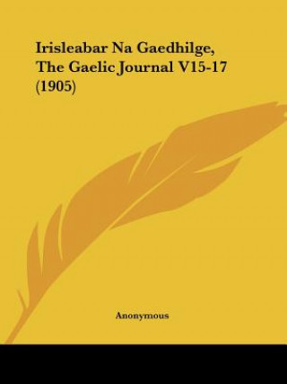 Carte Irisleabar Na Gaedhilge, The Gaelic Journal V15-17 (1905) Anonymous