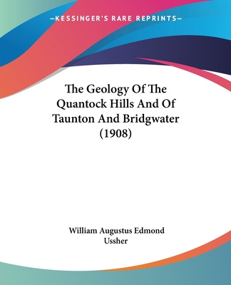 Kniha The Geology Of The Quantock Hills And Of Taunton And Bridgwater (1908) William Augustus Edmond Ussher