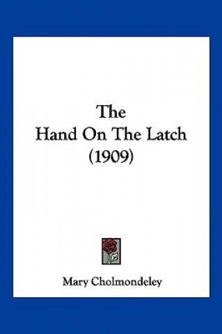 Buch The Hand On The Latch (1909) Mary Cholmondeley