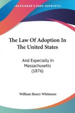 The Law Of Adoption In The United States: And Especially In Massachusetts (1876)