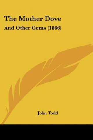 Carte The Mother Dove: And Other Gems (1866) John Todd