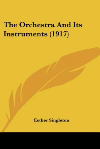 Libro The Orchestra And Its Instruments (1917) Esther Singleton