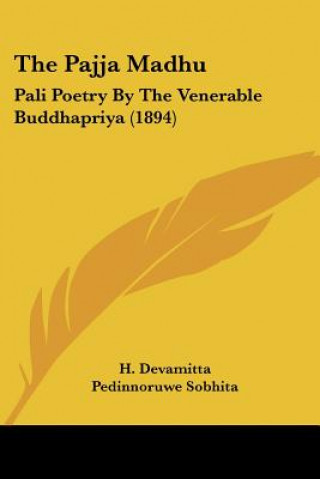 Carte The Pajja Madhu: Pali Poetry By The Venerable Buddhapriya (1894) H. Devamitta