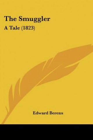 Libro The Smuggler: A Tale (1823) Edward Berens