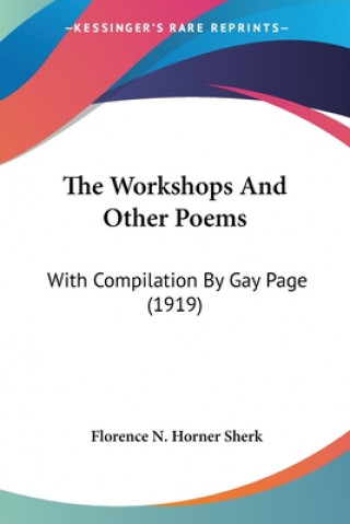 Buch The Workshops And Other Poems: With Compilation By Gay Page (1919) Florence N. Horner Sherk