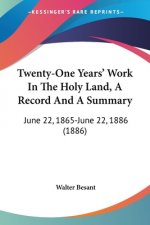 Twenty-One Years' Work In The Holy Land, A Record And A Summary: June 22, 1865-June 22, 1886 (1886)