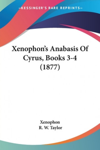 Book Xenophon's Anabasis Of Cyrus, Books 3-4 (1877) Xenophon