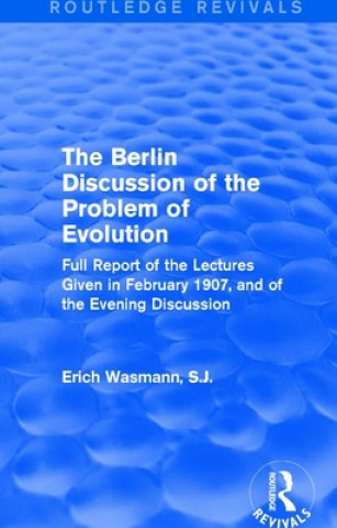 Kniha Berlin Discussion of the Problem of Evolution Erich Wasmann S. J.