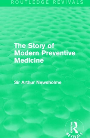 Kniha Story of Modern Preventive Medicine Sir Arthur Newsholme