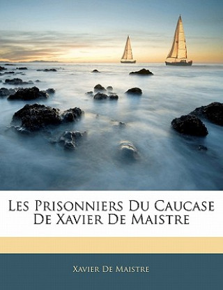 Carte Les Prisonniers Du Caucase de Xavier de Maistre Xavier De Maistre