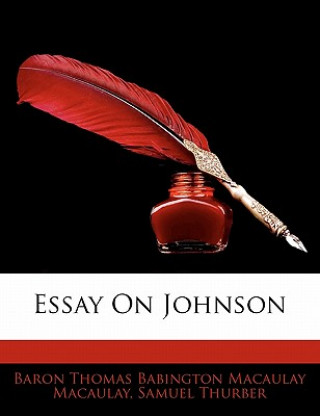 Buch Essay on Johnson Baron Thomas Babington Macaula Macaulay
