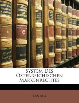 Книга System Des Osterreichischen Markenrechtes Paul Abel